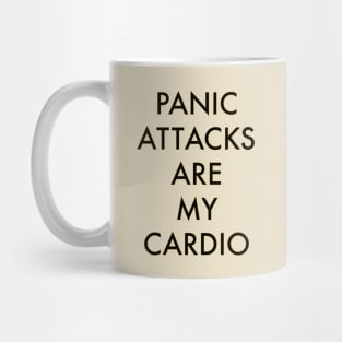 Panic attacks are my cardio Mug